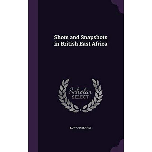 Shots and Snapshots in British East Africa (Hardcover)