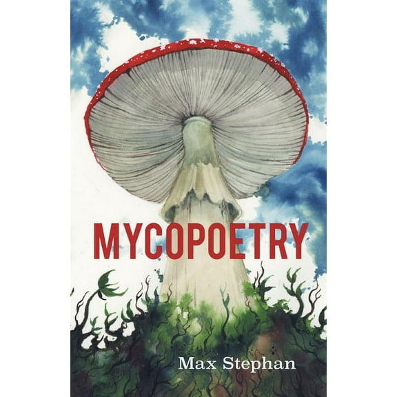 Mycopoetry (Paperback) by Max Stephan
