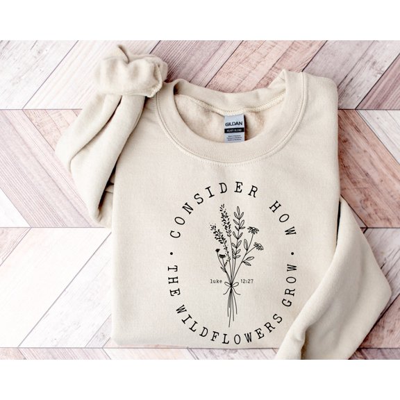 Consider How The Wildflowers Grow Sweatshirt, Christian Sweatshirt, Bible Verse Hoodie, Religious Shirt, Faith Tshirt, Women Christian Gifts
