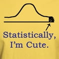 thumbnail image 3 of CafePress - Statistically, I'm Cute. T Shirt - Light T-Shirt - CP, 3 of 4