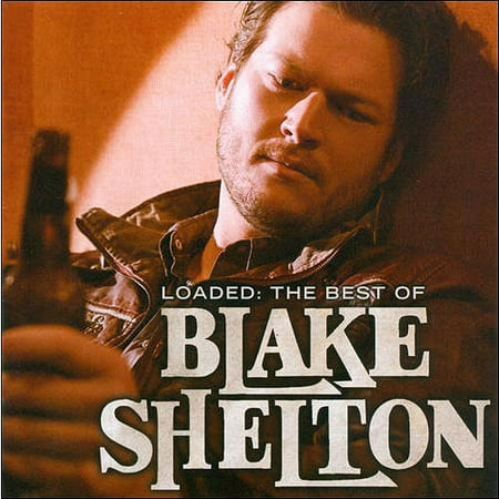 Loaded: The Best Of Blake Shelton