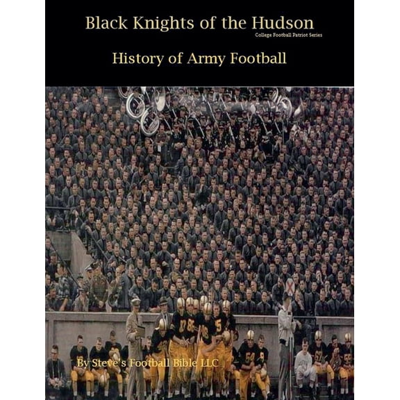 College Football Patriot Black Knights of the Hudson - History of Army Football, Book 1, (Paperback)