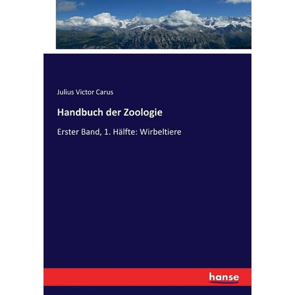 Handbuch der Zoologie: Erster Band, 1. HÃ¤lfte: Wirbeltiere, (Paperback)