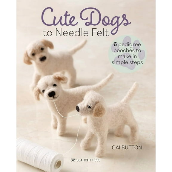 Cute Dogs to Needle Felt, (Paperback)