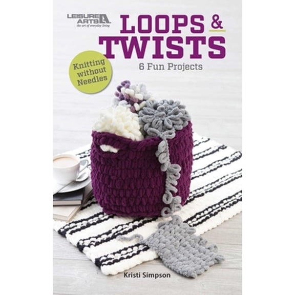 Pre-Owned Loops & Twists--Knitting Without Needles: 6 Fun Projects (Paperback) by Kristi Simpson