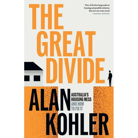 The Great Divide: Australia's Housing Mess and How to Fix It, (Paperback)