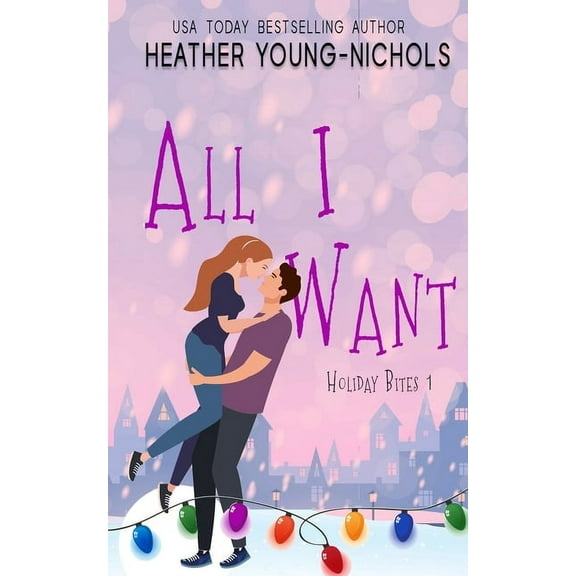 Holiday Bites All I Want, Book 1, (Paperback)