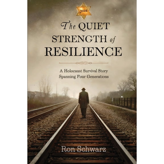 The Quiet Strength of Resilience: A Holocaust Survival Story Spanning Four Generations, (Paperback)