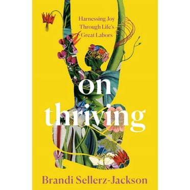 On Thriving: Harnessing Joy Through Life&apos;s Great Labors, (Hardcover)