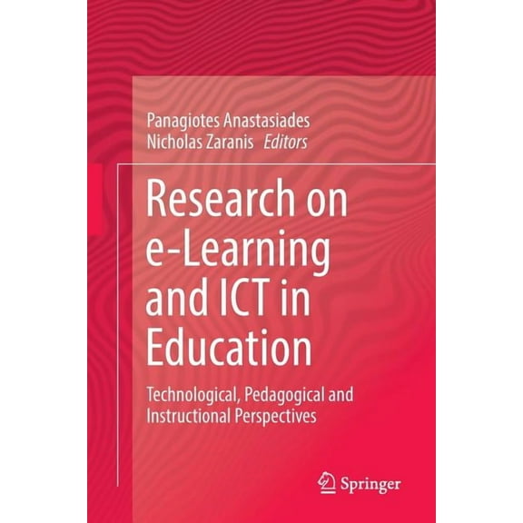 Research on E-Learning and ICT in Education: Technological, Pedagogical and Instructional Perspectives, (Paperback)