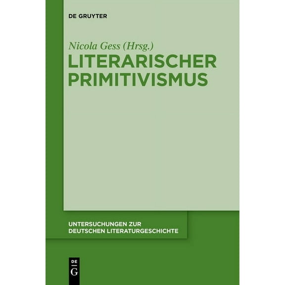 Untersuchungen Zur Deutschen Literaturge Literarischer Primitivismus, Book 143, (Hardcover)