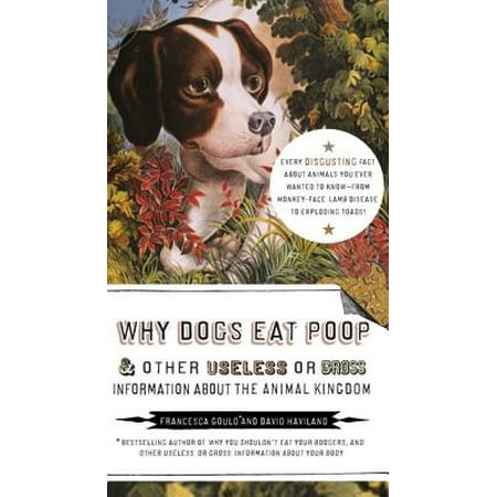 Dog Not Pooping - Why Dogs Eat Poop, and Other Useless or Gross Information About the Animal Kingdom - eBook