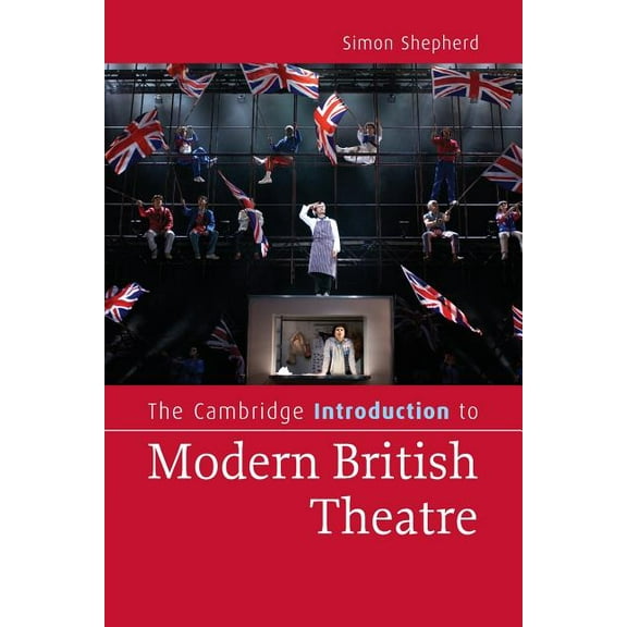 Cambridge Introductions to Literature (H The Cambridge Introduction to Modern British Theatre, (Paperback)