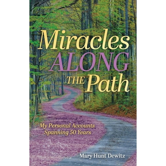 Miracles Along the Path: My Personal Accounts Spanning 50 Years, (Paperback)