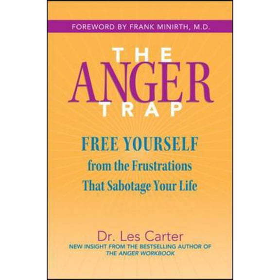Pre-Owned The Anger Trap: Free Yourself from the Frustrations That Sabotage Your Life (Paperback) 0787968803 9780787968809