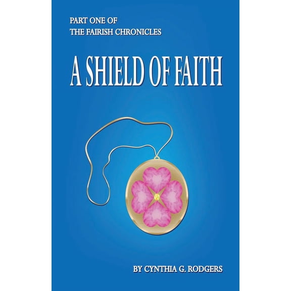Part One of The Fairish Chronicles: A Shield of Faith, (Paperback)