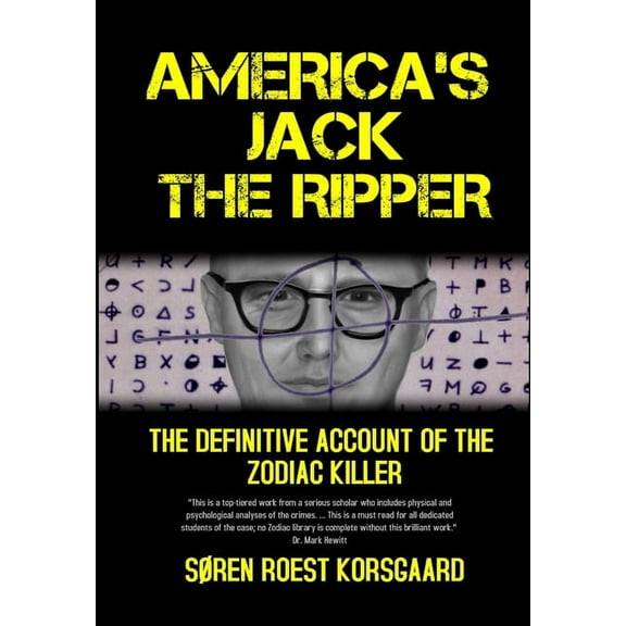 America's Jack The Ripper: The Definitive Account of the Zodiac Killer, (Hardcover)