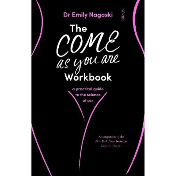 Pre-Owned The Come As You Are Workbook: a practical guide to the science of sex (Paperback) by Dr. Emily Nagoski