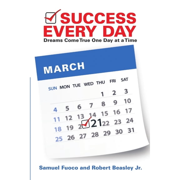 Success Every Day: Dreams Come True One Day at a Time, (Paperback)