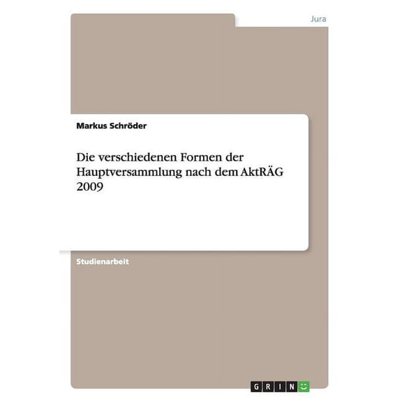 Die verschiedenen Formen der Hauptversammlung nach dem AktRG 2009