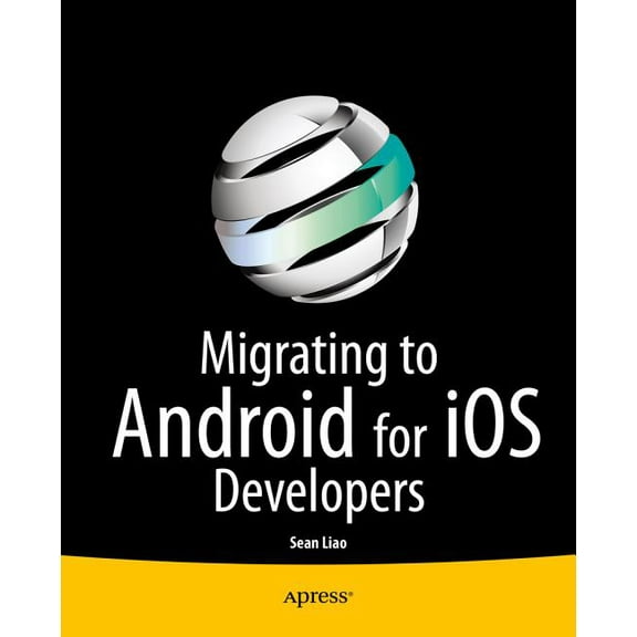 Migrating to Android for IOS Developers, (Paperback)