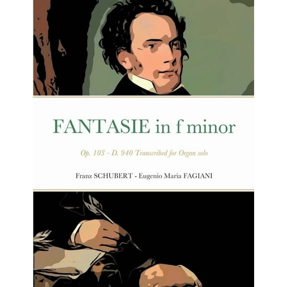Fantasie in f minor Opus 103 - D 940: Transcribed for Organ solo (Paperback)