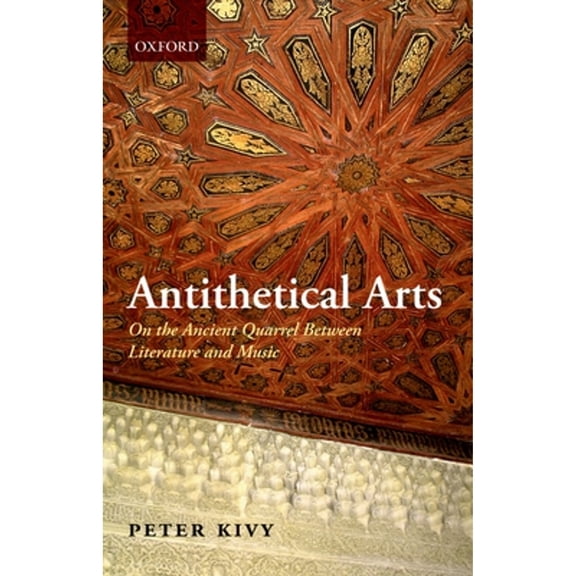 Antithetical Arts: On the Ancient Quarrel Between Literature and Music, (Paperback)