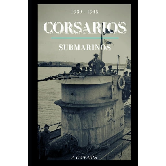 Corsarios Submarinos : 1939 - 1945 (Paperback)