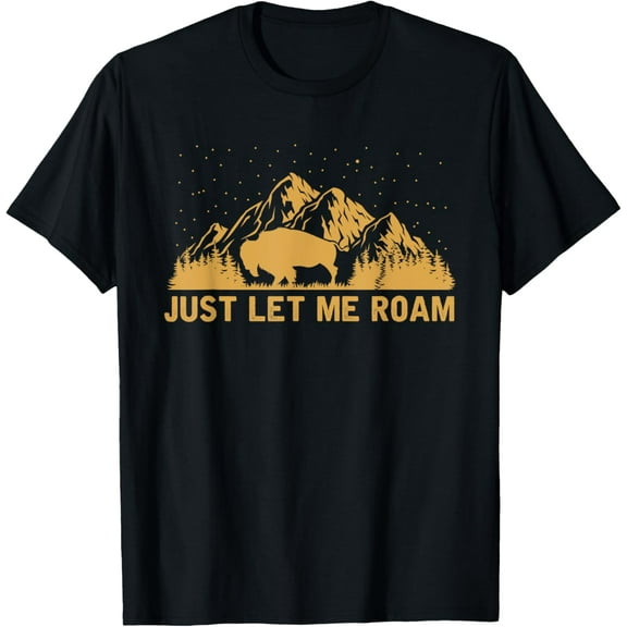 Wildlife Animal American Bison Just Let Me Roam Buffalo T-Shirt