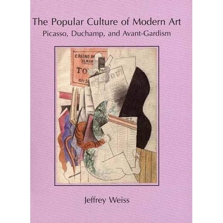 Pre-Owned The Popular Culture of Modern Art: Picasso, Duchamp and Avant-gardism, 1909-17 Paperback - USED