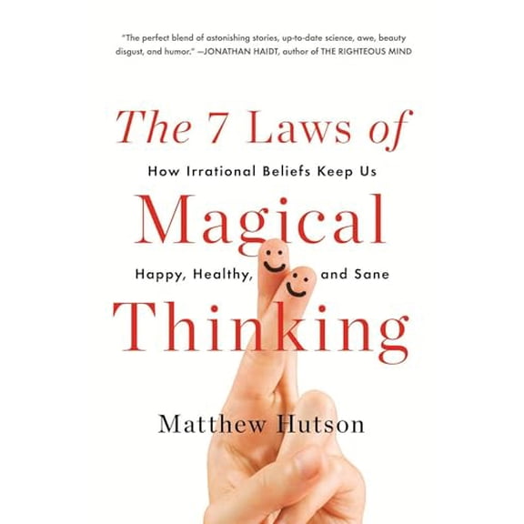 Pre-Owned The 7 Laws of Magical Thinking: How Irrational Beliefs Keep Us Happy, Healthy, and Sane (Paperback) 0452298903 9780452298903