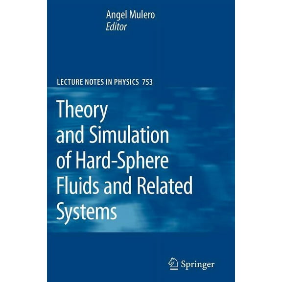 Lecture Notes in Physics Theory and Simulation of Hard-Sphere Fluids and Related Systems, Book 753, (Paperback)