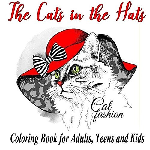 Cat Fashion: The Cats In The Hat: Coloring Book For Adults, Teens And Kids - Walmart.com - Walmart.com Cat Fashion: The Cats In The Hat: Coloring Book For Adults, Teens And Kids - Walmart.com - Walmart.com