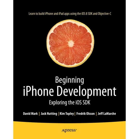 Beginning iPhone Development: Exploring the IOS SDK, (Paperback)