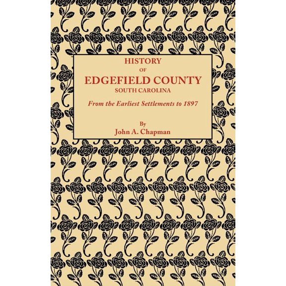 History of Edgefield County [South Carolina], from the Earliest Settlements to 1897 (Paperback)