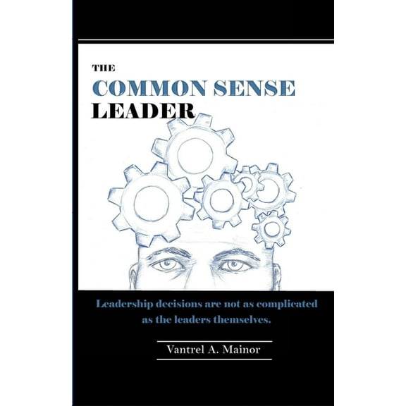 The Common Sense Leader, (Paperback)