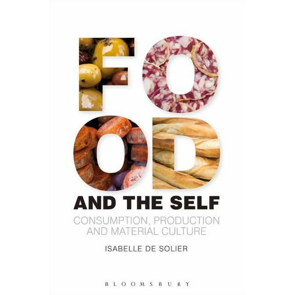 Materializing Culture Food and the Self: Consumption, Production and Material Culture, (Paperback)