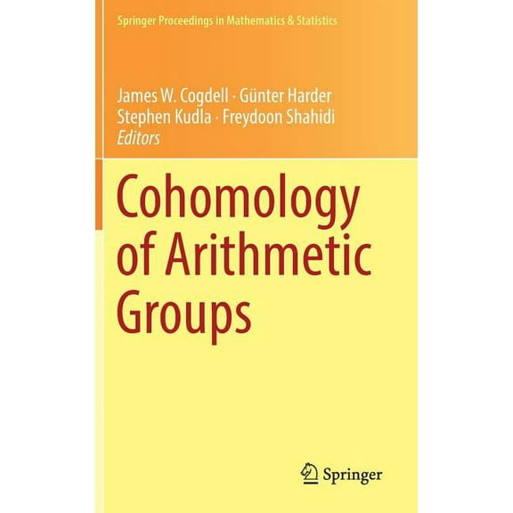 Springer Proceedings in Mathematics & St Cohomology of Arithmetic Groups: On the Occasion of Joachim Schwermer's 66th Birthday, Bonn, Germany, June 2016, Book 245, (Hardcover)