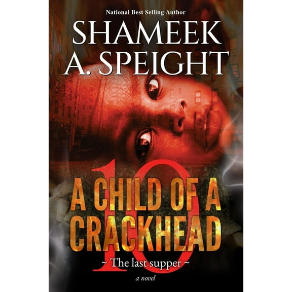 A Child of a Crackhead 10: The Last Supper