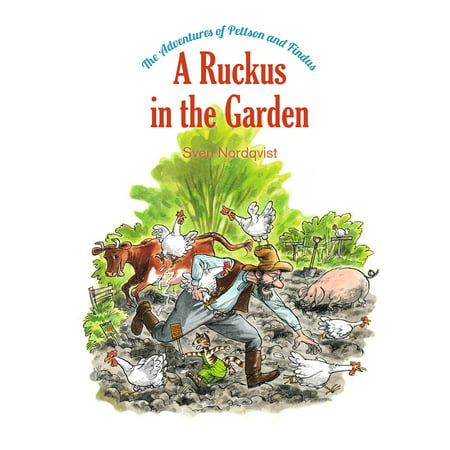 A Ruckus in the Garden : The Adventures of Pettson and