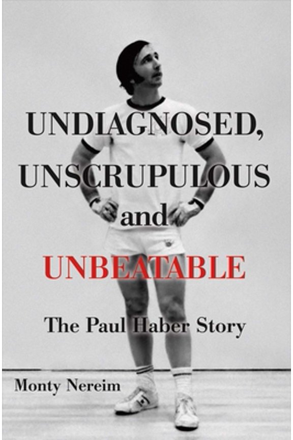 Pre-Owned Undiagnosed, Unscrupulous and Unbeatable: The Paul Haber Story Volume 1 (Hardcover) 0996891609 9780996891608