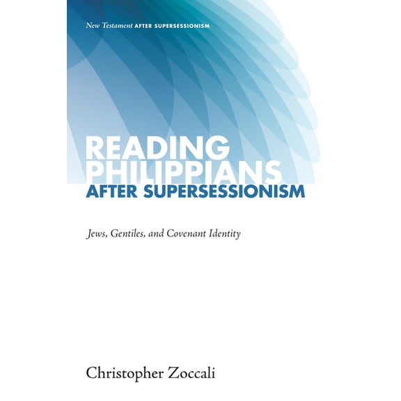 New Testament After Supersessionism Reading Philippians after Supersessionism, (Hardcover)