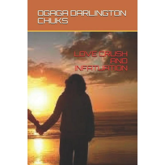 Love Crush and Infatuation (Paperback)