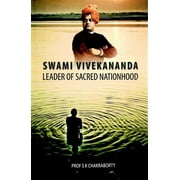 Swami Vivekananda: Leader of Sacred Nationhood