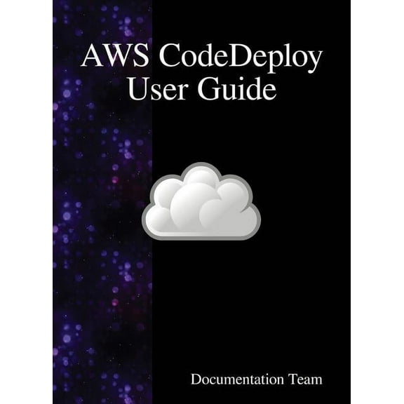 AWS CodeDeploy User Guide, (Hardcover)