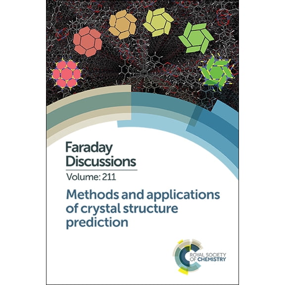Faraday Discussions Methods and Applications of Crystal Structure Prediction: Faraday Discussion 211, Book 211, (Hardcover)