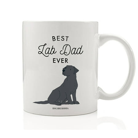 Best Lab Dad Ever Coffee Mug Gift Idea Daddy Father Man's Best Friend Family Pet Black Gray Labrador Retriever Rescue Dog Adoption 11oz Ceramic Tea Cup Christmas Birthday Present by Digibuddha