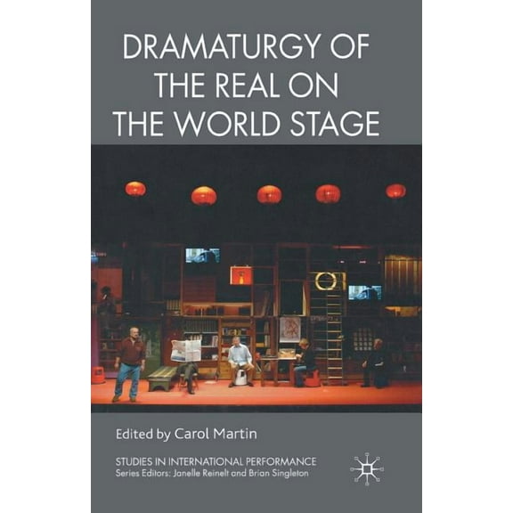 Studies in International Performance Dramaturgy of the Real on the World Stage, (Paperback)