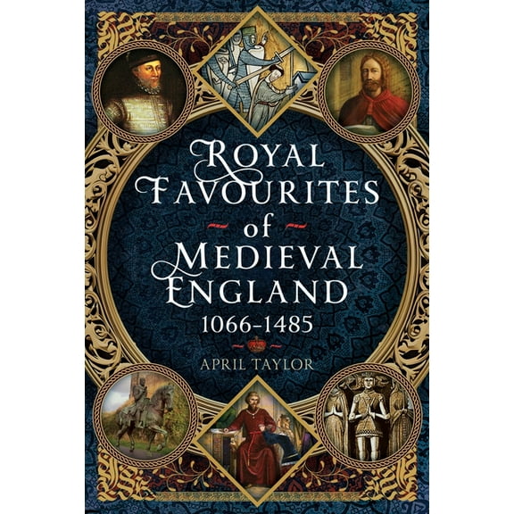 Royal Favourites of Medieval England: 1066 - 1485, (Hardcover)