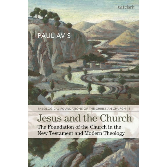Jesus and the Church: The Foundation of the Church in the New Testament and Modern Theology, (Paperback)